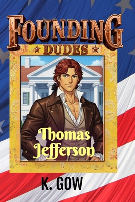 Founding Dudes: Thomas Jefferson B0H7C9X6BJ Book Cover
