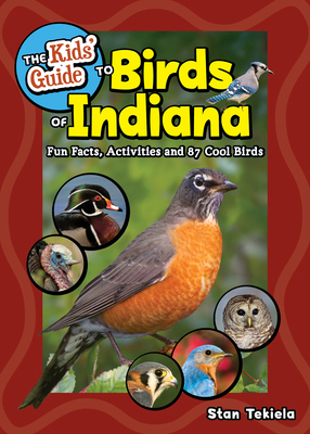 The Kids' Guide to Birds of Indiana: Fun Facts,... 1647554780 Book Cover