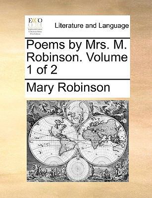 Poems by Mrs. M. Robinson. Volume 1 of 2 1140914103 Book Cover