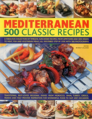 Mediterranean: 500 Classic Recipes: A Fabulous ... 1780194447 Book Cover