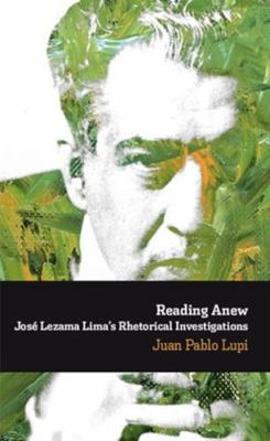 Reading anew: José Lezama Lima's rhetorical inv... [Spanish] 8484896579 Book Cover