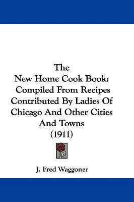 The New Home Cook Book: Compiled From Recipes C... 1437413048 Book Cover