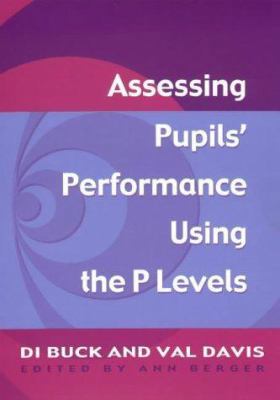 Assessing Pupil's Performance Using the P Levels 1853468460 Book Cover