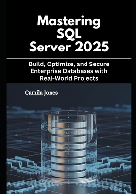 Mastering SQL Server 2025: Build, Optimize, and... B0FVVYNS3K Book Cover