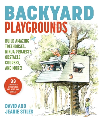 Backyard Playgrounds: Build Amazing Treehouses,... 1510763287 Book Cover