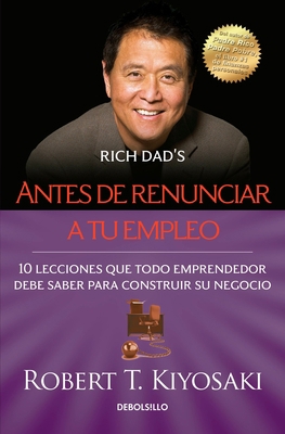 Antes de Renunciar A Tu Empleo = Rich Dad's Bef... [Spanish] 6073133634 Book Cover