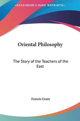 Oriental Philosophy: The Story of the Teachers ... 1161364897 Book Cover