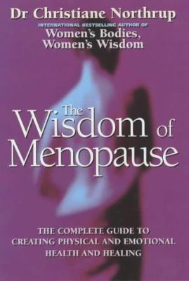 The Wisdom of Menopause: The Complete Guide to ... 0749922222 Book Cover