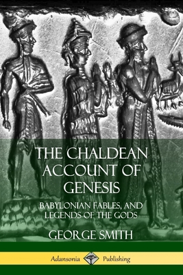 The Chaldean Account of Genesis: Babylonian Fab... 0359031935 Book Cover