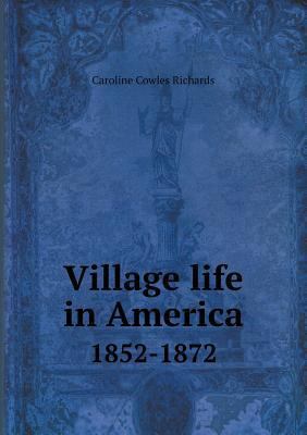 Village life in America 1852-1872 5518709846 Book Cover