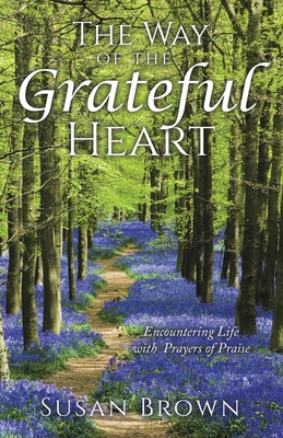 The Way of the Grateful Heart: Encountering Lif... B0DJCL2YNS Book Cover