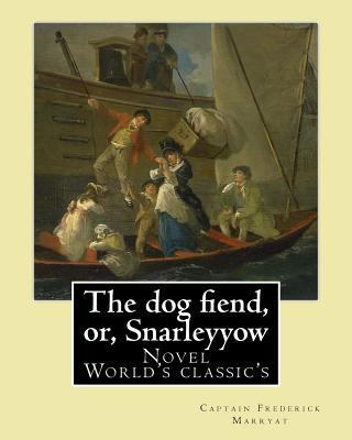 The dog fiend, or, Snarleyyow. By: Captain Fred... 1979752648 Book Cover