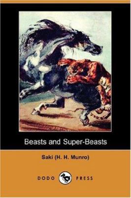Beasts and Super-Beasts (Dodo Press) 1406542865 Book Cover