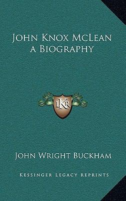 John Knox McLean a Biography 1163332097 Book Cover