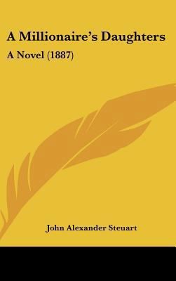 A Millionaire's Daughters: A Novel (1887) 112023624X Book Cover