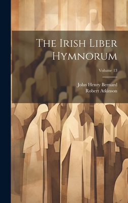 The Irish Liber Hymnorum; Volume 13 [Latin] 1020727489 Book Cover