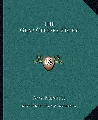 The Gray Goose's Story 1162696230 Book Cover