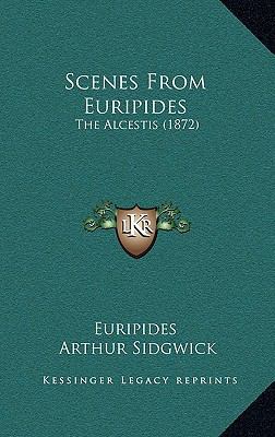 Scenes From Euripides: The Alcestis (1872) 1168809606 Book Cover