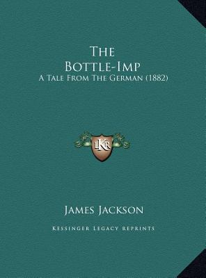The Bottle-Imp: A Tale From The German (1882) 1169454402 Book Cover