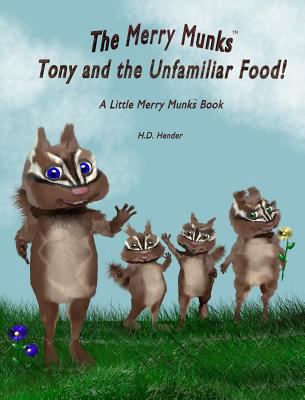 The Merry Munks: Tony and the Unfamiliar Food!:... 0692543562 Book Cover