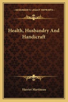 Health, Husbandry And Handicraft 1163251569 Book Cover