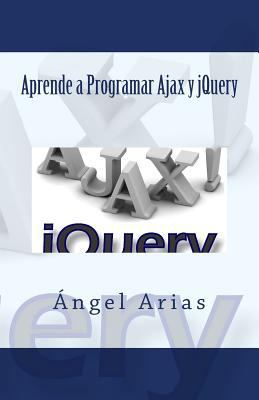 Aprende a Programar Ajax y jQuery [Spanish] 1499321414 Book Cover