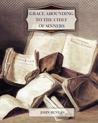 Grace Abounding to the Chief of Sinners 1463688679 Book Cover