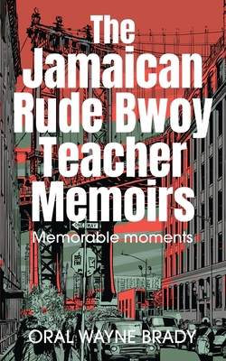The Jamaican Rude Bwoy Teacher Memoirs: Memorab... B0F9XPRKDX Book Cover