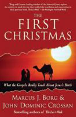 The First Christmas: What the Gospels Really Te... 0061430714 Book Cover