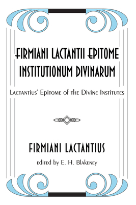 Firmiani Lactantii Epitome Institutionum Divinarum 1608997316 Book Cover