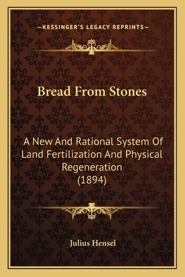 Bread From Stones: A New And Rational System Of... 1164590995 Book Cover