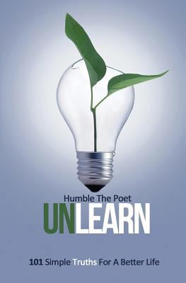 Unlearn: 101 Simple Truths for a Better Life 1496116224 Book Cover