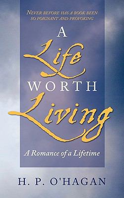 A Life Worth Living: A Romance of a Lifetime 1440182191 Book Cover