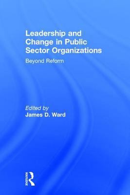 Leadership and Change in Public Sector Organiza... 1138630624 Book Cover