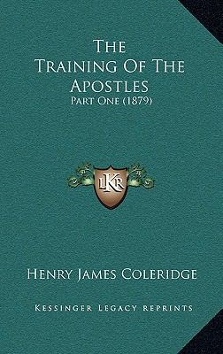 The Training of the Apostles: Part One (1879) 1164388746 Book Cover