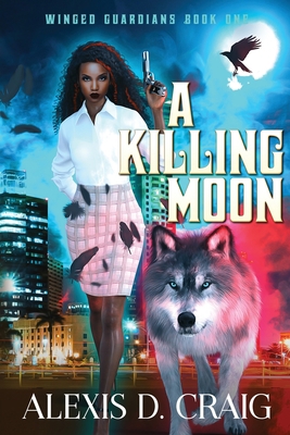 A Killing Moon (Winged Guardians Book 1) 1733901825 Book Cover