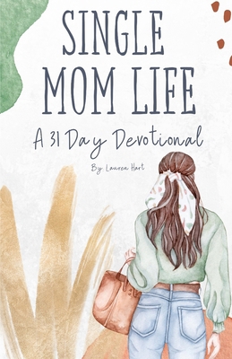 Single Mom Life: A 31 Day Devotional B0DNWSQSPY Book Cover