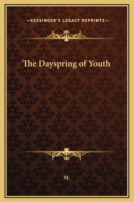 The Dayspring of Youth 1169329195 Book Cover