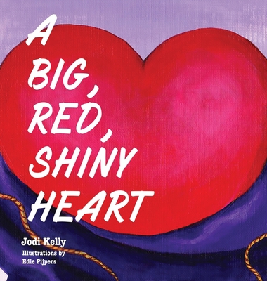 A Big, Red, Shiny Heart 1736544004 Book Cover