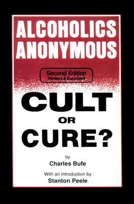 Alcoholics Anonymous: Cult or Cure 1884365124 Book Cover