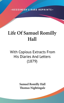 Life of Samuel Romilly Hall: With Copious Extra... 1104802287 Book Cover