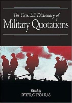 Greenhill Dictionary Military Quotes-Softbound 1853675865 Book Cover