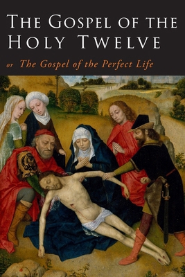 The Gospel of the Holy Twelve 1684229251 Book Cover