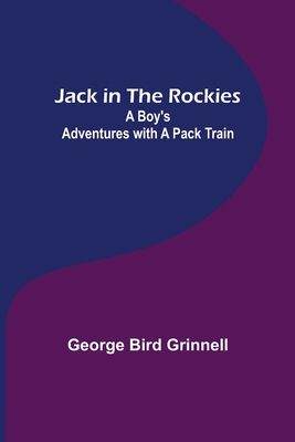 Jack in the Rockies: A Boy's Adventures with a ... 9356157766 Book Cover