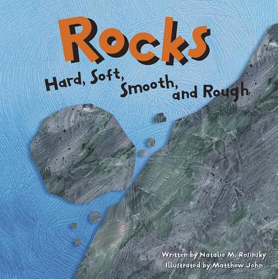 Rocks : Hard, Soft, Smooth, and Rough 1404800158 Book Cover