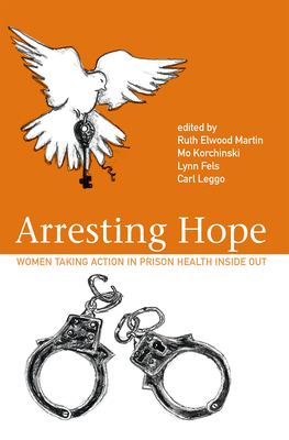 Arresting Hope: Women Taking Action in Prison I... 1771331585 Book Cover