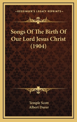 Songs Of The Birth Of Our Lord Jesus Christ (1904) 1168950864 Book Cover