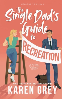 The Single Dad's Guide to Recreation: a steamy ... 1959690213 Book Cover