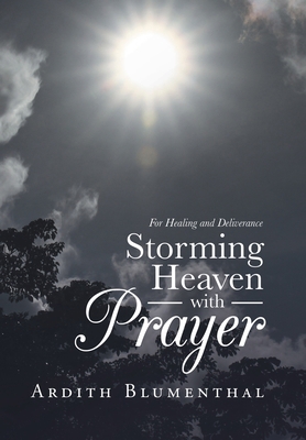 Storming Heaven with Prayer: For Healing and De... 1973683695 Book Cover