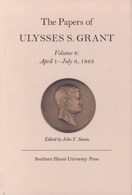 The Papers of Ulysses S. Grant, Volume 8: April... 0809308843 Book Cover